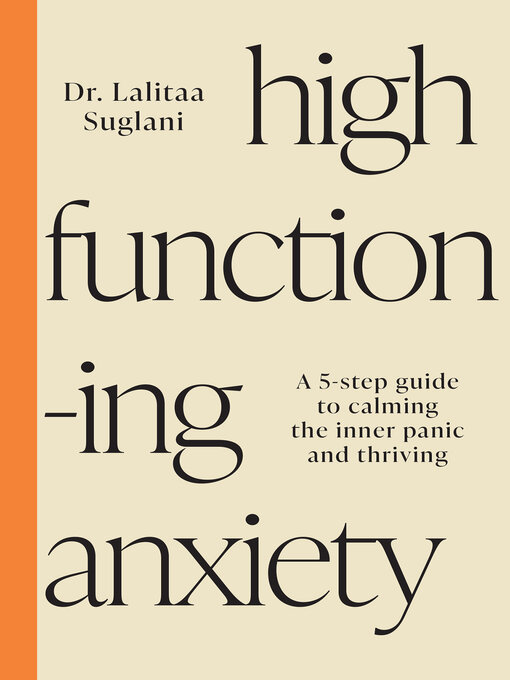 Title details for High-Functioning Anxiety by Dr. Lalitaa Suglani - Available